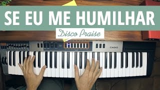 No Teclado SE EU ME HUMILHAR  Disco Praise [upl. by Aztin]