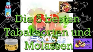 DIE 5 besten Tabak Sorten und Molassen [upl. by Darom]