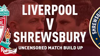 Liverpool v Shrewsbury  Uncensored Match Build Up [upl. by Mohammad]