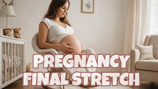 The Final Stretch Pregnancy Third Trimester Secrets [upl. by Colan]