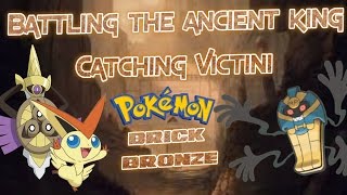 CATCHING VICTINI BATTLING ANCIENT AREDIA KING  Pokemon Brick Bronze [upl. by Aicilaana843]