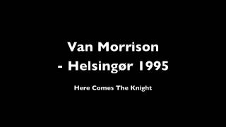 Van Morrison  Here Comes The Knight Denmark 1995 [upl. by Ahsehat814]