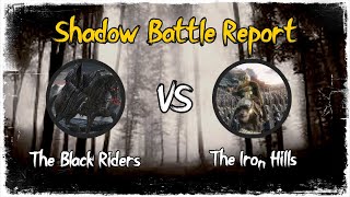 Shadow Battle Report The Black Riders VS Iron Hills 555pts event prep [upl. by Eimas295]