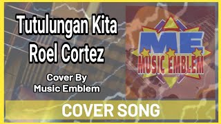 Tutulungan Kita by Roel Cortez cover by Music Emblem [upl. by Etakyram]