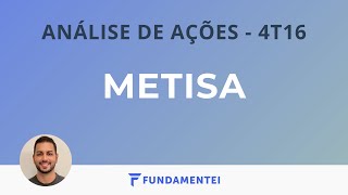 Análise Fundamentalista de Ações  4T16  MTSA3 e MTSA4  Metisa [upl. by Bascio]