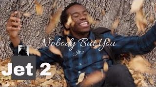 Jet 2  Nobody but You [upl. by Nivat]