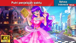 Putri penjelajah waktu ‍👸🏻💓 Dongeng Bahasa Indonesia ✨ WOA Indonesian Fairy Tales [upl. by Arol141]