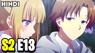 Classroom of The Elite  Season 2 Episode 13 Explained In Hindi [upl. by Appolonia]