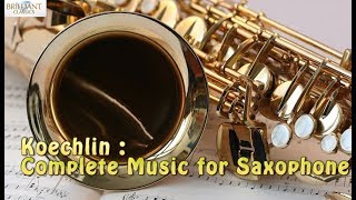 Koechlin Complete Music for Saxophone [upl. by Aleunam753]