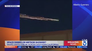 Space debris or meteor shower Lights streak over Southern California [upl. by Mak614]