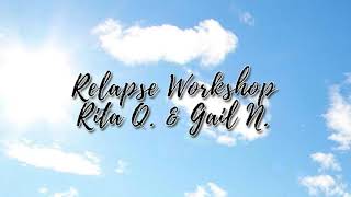 Relapse Workshop With Rita Q and Gail N [upl. by Woolson]