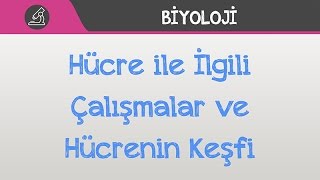 Hücre ile İlgili Çalışmalar ve Hücrenin Keşfi [upl. by Vins864]