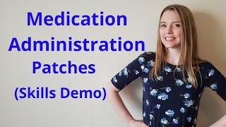 MEDICATION ADMINISTRATION TRANSDERMAL PATCH  SKILLS DEMO [upl. by Kalvin]