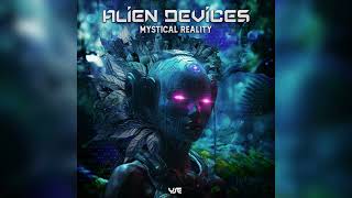 Alien Devices  Mystical Reality Full EP [upl. by Enelad689]