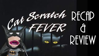 Catwoman catches rabies  Cat Scratch Fever BTAS Recap amp Review [upl. by Hawk]