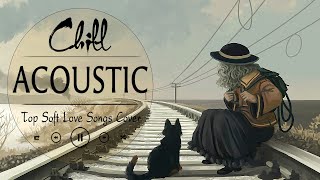 Top Acoustic Chill Songs 2024 Cover 💖 Soft Acoustic Cover Songs 2024 💖 English Love Songs Playlist [upl. by Nnylaj742]