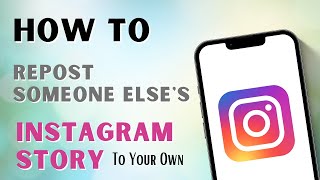 How To Repost Someone Elses Instagram Story To Your Own [upl. by Ecnaled439]