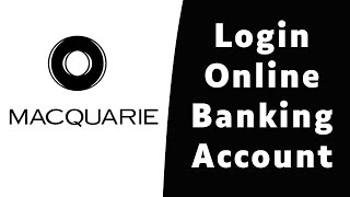 Macquarie Online Banking Login  Sign In macquariecomau [upl. by Yenttihw2]