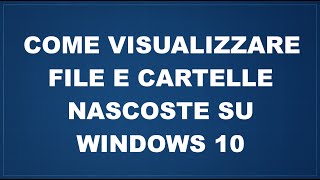 Come visualizzare file e cartelle nascoste su Windows 10 [upl. by Ahsrav]