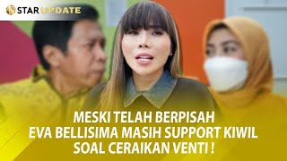 MESKI TELAH BERPISAHEVA BELLISIMA MASIH SUPPORT KIWIL SOAL C3R4IKAN VENTI  Star Update 77 [upl. by Nirik]