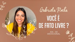 GABRIELA ROCHA  DEVOCIONAL 02  VOCÊ É DE FATO LIVRE [upl. by Lalita]