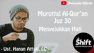 Murottal Al Quran Juz 30 Menyejukkan Hati  Ust Hanan Attaki [upl. by Enileuqkcaj524]