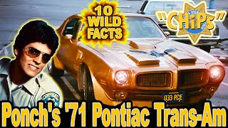 10 Wild Facts About Ponchs 71 Pontiac TransAm quotPonchmobilequot  CHiPs [upl. by Dyche]