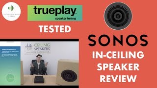 NEW Sonos Ceiling Speakers  Review  TruePlay Set Up amp Test [upl. by Shah]