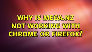 Why is meganz not working with chrome or firefox [upl. by Neik776]