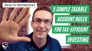 5 Taxable Account Rules to Follow for Tax Efficient Investing [upl. by Dibri]