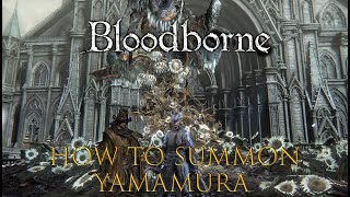 Bloodborne  How To Summon Yamamura [upl. by Namhar597]