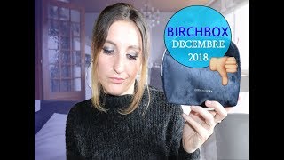 ❥BIRCHBOX DECEMBRE 2018 16  JE SUIS DECUE 🙁 [upl. by Fafa]