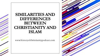 Differences and Similarities between Christianity and Islam [upl. by Alverson]