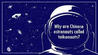 Why are Chinese astronauts called taikonauts [upl. by Veradi]