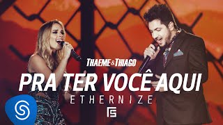 Thaeme amp Thiago  Pra Ter Você Aqui  DVD Ethernize [upl. by Charmane]