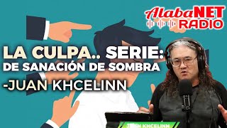 LA CULPA SERIE DE SANACIÓN DE SOMBRA  JUAN KHCELINN [upl. by Repooc]