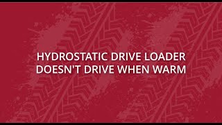 Hydrostatic Drive Loader Doesnt Drive When Warm [upl. by Greenberg477]