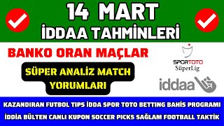 14 MART İDDAA TAHMİNLERİ süper iddia banko maç kupon spor toto canlı idda tips bahis yorum futbol [upl. by Aneala]