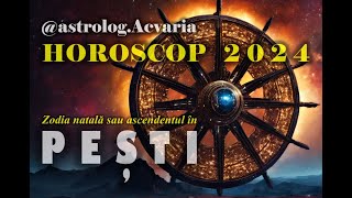 HOROSCOP 2024 ♓ Zodia PESTILOR cu ASTROLOG ACVARIA ⭐Constructie lenta dar buna [upl. by Nesnar]