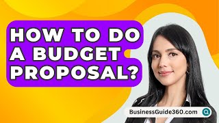 How To Do A Budget Proposal  BusinessGuide360com [upl. by Alfonzo]