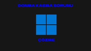 Kasma Donma Sorunu Çözme Windows 11 [upl. by Yruam969]