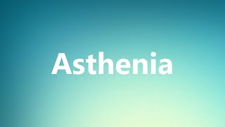 Asthenia  Medical Meaning [upl. by Herodias86]