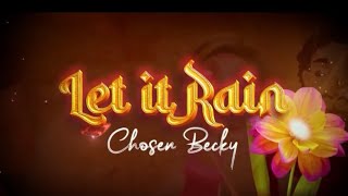 Chosen Becky  Let It Rain Lyrics video [upl. by Isawk]