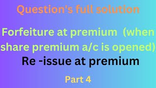 Share Forfeiture at premium and Re issued at premium  Class 12  Chapter 3  Part 4 [upl. by Karrie]