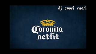 Netfit Coronita Mix 《dj csori csori》 [upl. by Neron]