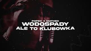 Popek x Matheo  Wodospady ALE TO KLUBÓWKA [upl. by Kosak]