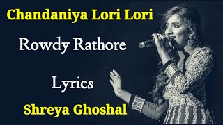 Chandaniya Lori Lori Lori LYRICS  Shreya Ghoshal  Sajid Wajid Sameer  Rowdy Rathore  Akshay K [upl. by Ambler]