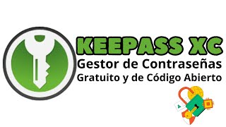 KEEPASS XC  Gestor de Contraseñas  Libre y de Código Abierto [upl. by Nylicaj]