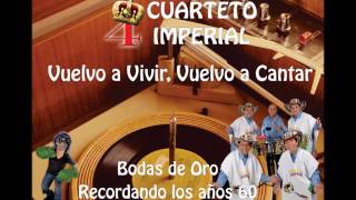 Vuelvo a Vivir Vuelvo a Cantar Cuarteto Imperial El original [upl. by Rye486]