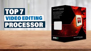 Top 7 Best Processors for Video Editing in 2024 [upl. by Bridie750]